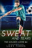 Sweat and Tears (The Golden Game, #4) (eBook, ePUB)