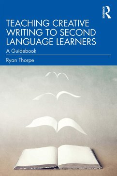 Teaching Creative Writing to Second Language Learners (eBook, PDF) - Thorpe, Ryan