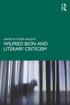 Wilfred Bion and Literary Criticism (eBook, ePUB) - Wynter-Vincent, Naomi