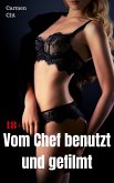 Vom Chef benutzt und gefilmt (eBook, ePUB)