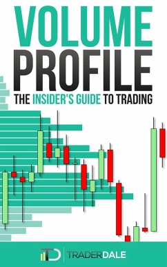Volume Profile: The Insider's Guide to Trading (eBook, ePUB) - Dale, Trader