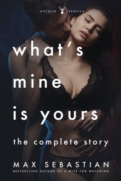 What's Mine Is Yours, What's Yours Is Mine (eBook, ePUB) - Sebastian, Max