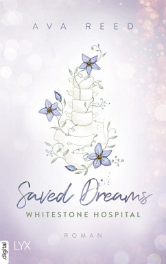 Saved Dreams / Whitestone Hospital Bd.4 (eBook, ePUB) - Reed, Ava