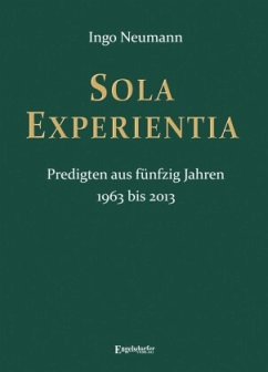 SOLA EXPERIENTIA Predigten aus fünfzig Jahren - Neumann, Ingo