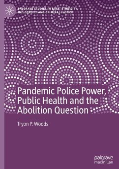 Pandemic Police Power, Public Health and the Abolition Question - Woods, Tryon P.