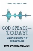 God Speaks-- Today! Making Known the Unknowable (God's Greenhouse, #4) (eBook, ePUB)