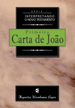 Série Interpretando o Novo Testamento - 1João (eBook, ePUB) - Nicodemus Lopes, Augustus