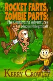 Rocket Farts, Zombie Parts: The Continuing Adventures of Mucus Phlegmball (The Adventures of Mucus Phlegmball, #2) (eBook, ePUB)