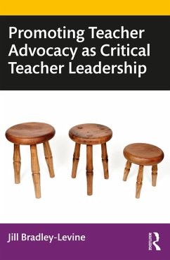 Promoting Teacher Advocacy as Critical Teacher Leadership (eBook, PDF) - Bradley-Levine, Jill