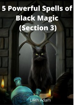 5 Powerful Spells of Black Magic (Section 3) (eBook, ePUB) - Adam, Lilith