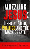 Muzzling Jesus: Liberty, Faith, Politics, and the Mask Debate (eBook, ePUB)