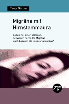 Migräne mit Hirnstammaura - Leben mit einer seltenen, schweren Form der Migräne - auch bekannt als 