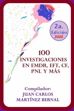 100 Investigaciones en EMDR, EFT, CF, PNL y más (eBook, ePUB) - Bernal, Juan Carlos Martinez