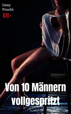 Cover Von 10 Männern vollgespritzt (eBook, ePUB)