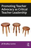 Promoting Teacher Advocacy as Critical Teacher Leadership (eBook, ePUB) Promoting Teacher Advocacy as Critical Teacher Leadership (eBook, ePUB)