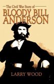 Civil War Story of Bloody Bill Anderson (eBook, ePUB)