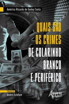 Quais são os Crimes de Colarinho Branco e Periférico (eBook, ePUB) - Costa, Américo Ricardo de Godoy