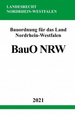 Bauordnung für das Land Nordrhein-Westfalen (Landesbauordnung - BauO NRW) - Studier, Ronny