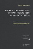 Afrikanisch-katholische Migrantengemeinden in Nordwesteuropa