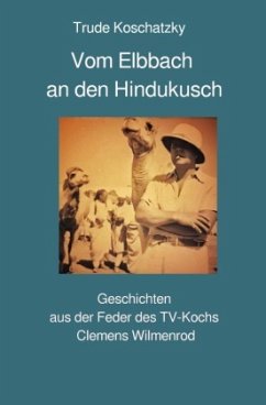 Vom Elbbach an den Hindukusch - Koschatzky, Trude