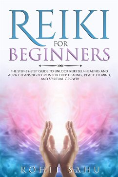 Reiki For Beginners (eBook, ePUB) - Sahu, Rohit