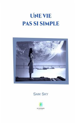 Une vie pas si simple (eBook, ePUB) - Sky, Sam