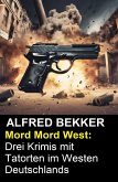 Mord Mord West: Drei Krimis mit Tatorten im Westen Deutschlands (eBook, ePUB)