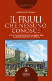 Il Friuli che nessuno conosce (eBook, ePUB)