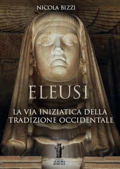 Eleusi: la via iniziatica della Tradizione Occidentale (eBook, ePUB) - Bizzi, Nicola