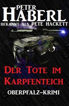 Der Tote im Karpfenteich (eBook, ePUB) - Haberl, Peter; Hackett, Pete