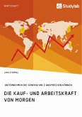 Die Kauf- und Arbeitskraft von morgen. Wie Unternehmen die Generation Z ansprechen können (eBook, ePUB)
