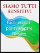 Siamo tutti sensitivi -- Esercizi per... - Bild 1