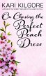 On Choosing the Perfect Peach Dress... - Bild 1