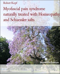 Myofascial pain syndrome naturally treated with Homeopathy and Schuessler salts (eBook, ePUB) - Kopf, Robert