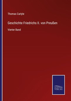 Geschichte Friedrichs II. von Preußen - Carlyle, Thomas