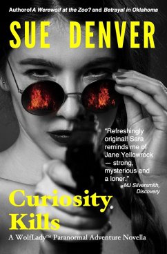 Curiosity Kills (WolfLady) (eBook, ePUB) - Denver, Sue Curiosity Kills (WolfLady) (eBook, ePUB) - Denver, Sue