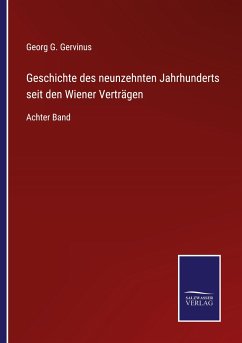 Geschichte des neunzehnten Jahrhunderts seit den Wiener Verträgen - Gervinus, Georg G.