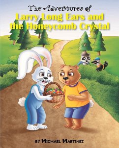 The Adventures of Larry Long Ears and the Honeycomb Crystal - Martinez, Michael