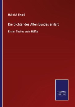 Die Dichter des Alten Bundes erklärt - Ewald, Heinrich