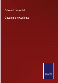 Gesammelte Gedichte - Mosenthal, Salomon H.