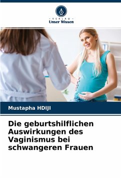 Die geburtshilflichen Auswirkungen des Vaginismus bei schwangeren Frauen - Hdiji, Mustapha