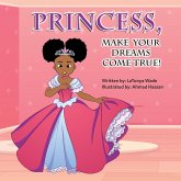Princess, Make Your Dreams Come True! Princess, Make Your Dreams Come True!