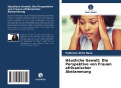 Häusliche Gewalt: Die Perspektive von Frauen afrikanischer Abstammung - Nazé, Fabienne Aline