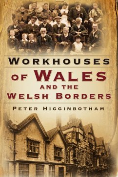 Workhouses of Wales and the Welsh Borders (eBook, ePUB) - Higginbotham, Peter