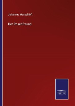 Der Rosenfreund - Wesselhöft, Johannes