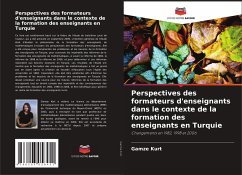 Perspectives des formateurs d'enseignants dans le contexte de la formation des enseignants en Turquie - Kurt, Gamze