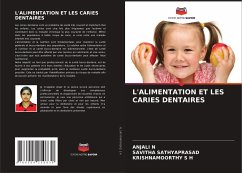 L'ALIMENTATION ET LES CARIES DENTAIRES - N, Anjali;Sathyaprasad, Savitha;S H, KRISHNAMOORTHY