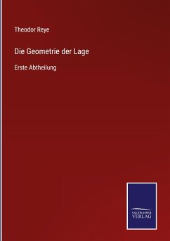 Die Geometrie der Lage - Reye, Theodor