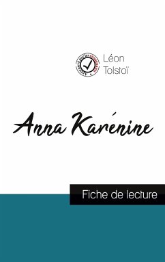 Anna Karénine de Léon Tolstoï (fiche de lecture et analyse complète de l'oeuvre) - Tolstoï, Léon