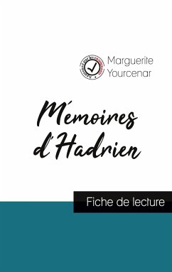 Mémoires d'Hadrien de Marguerite Yourcenar (fiche de lecture et analyse complète de l'oeuvre) - Yourcenar, Marguerite
